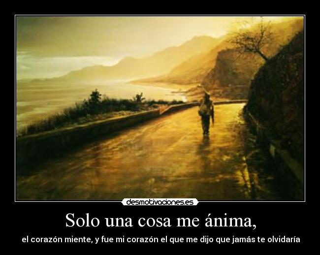 Solo una cosa me ánima, - 