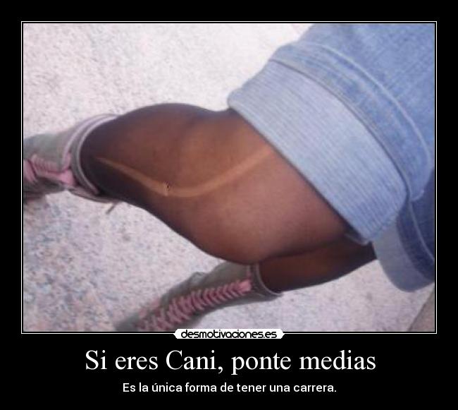 Si eres Cani, ponte medias -