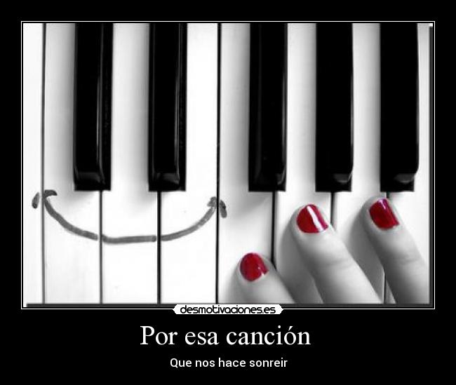 Por esa canción  - Que nos hace sonreir
