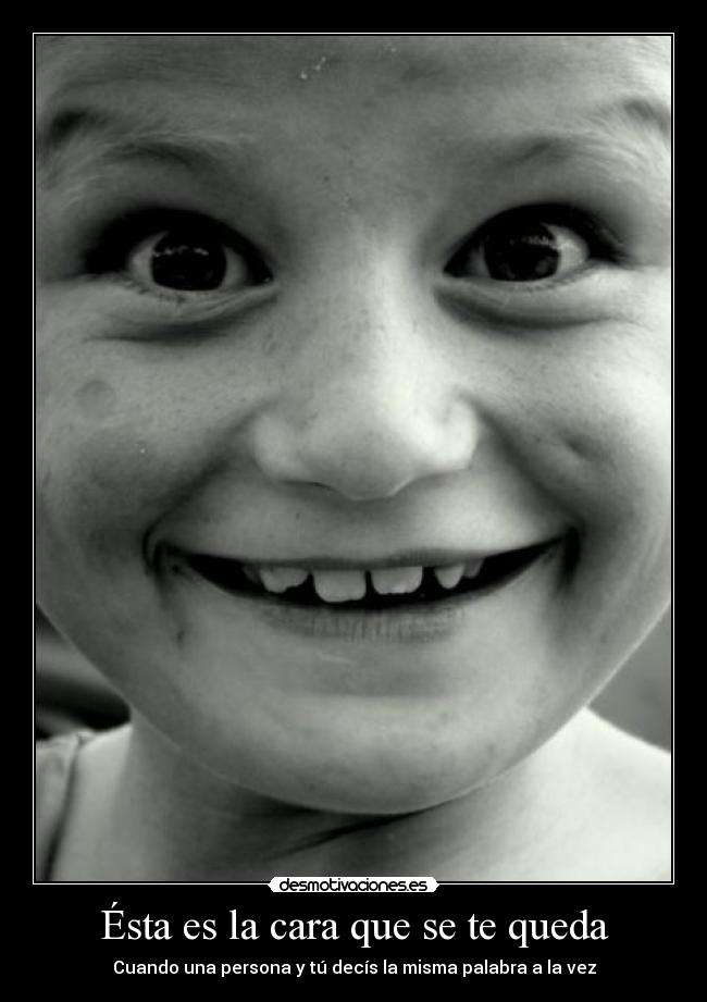 Ésta es la cara que se te queda - 