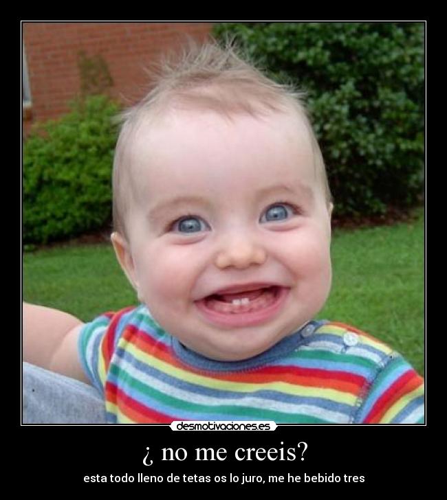 ¿ no me creeis? - 