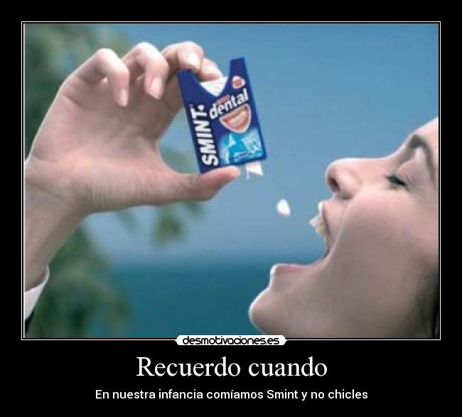 Recuerdo cuando - En nuestra infancia comíamos Smint y no chicles