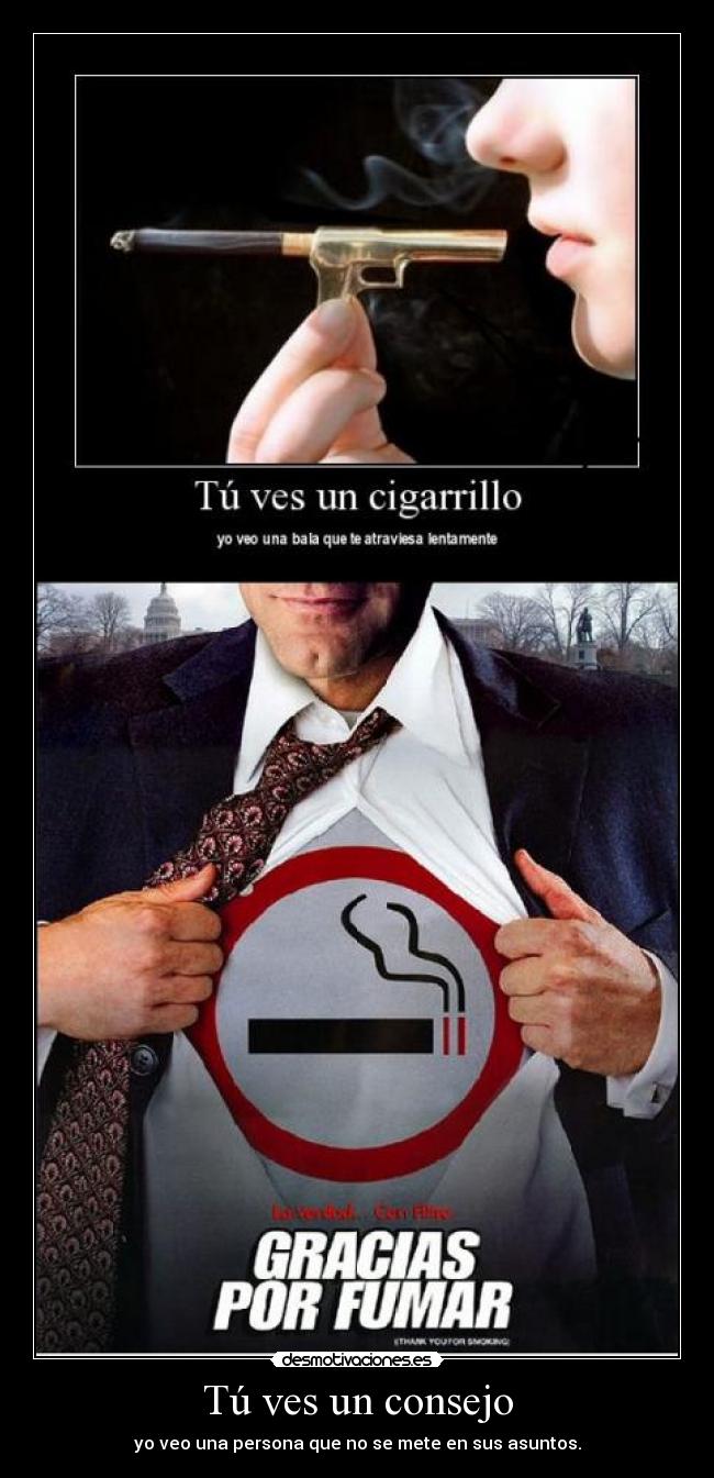 Tú ves un consejo - yo veo una persona que no se mete en sus asuntos.