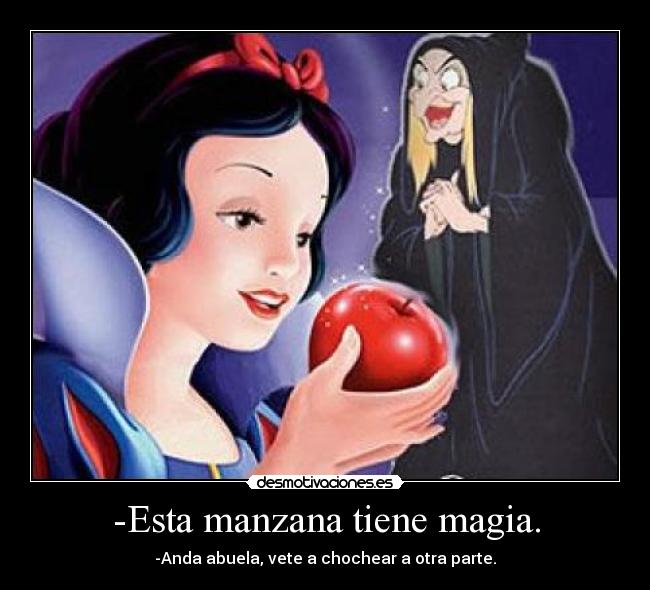 -Esta manzana tiene magia. -