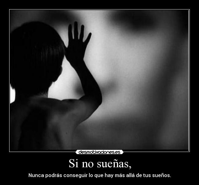 Si no sueñas, - 