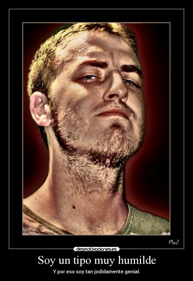 Soy un tipo muy humilde -
