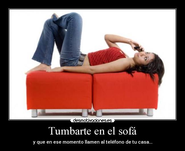 Tumbarte en el sofá -