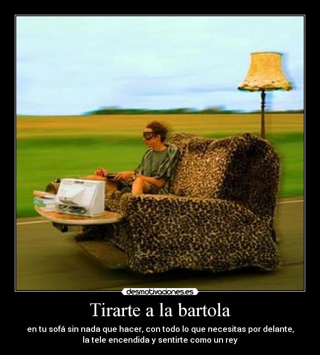 Tirarte a la bartola -