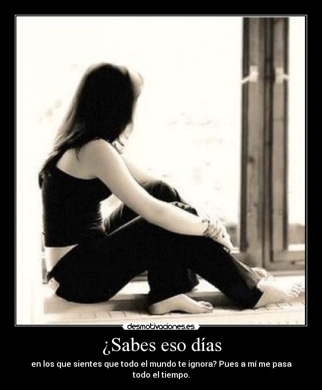 ¿Sabes eso días -