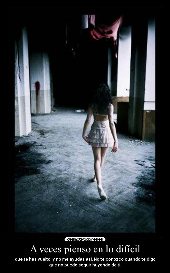 A veces pienso en lo difícil -