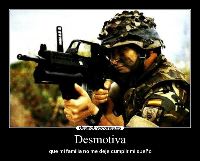 Desmotiva - que mi familia no me deje cumplir mi sueño