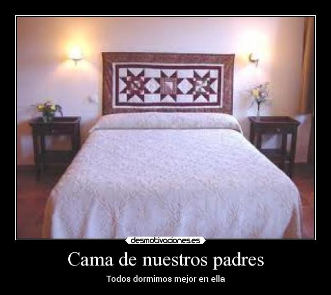 Cama de nuestros padres - Todos dormimos mejor en ella