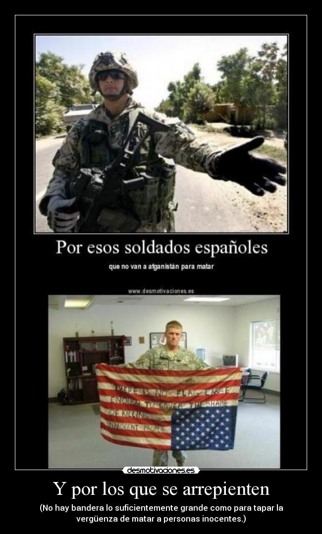 Y por los que se arrepienten - (No hay bandera lo suficientemente grande como para tapar la
vergüenza de matar a personas inocentes.)