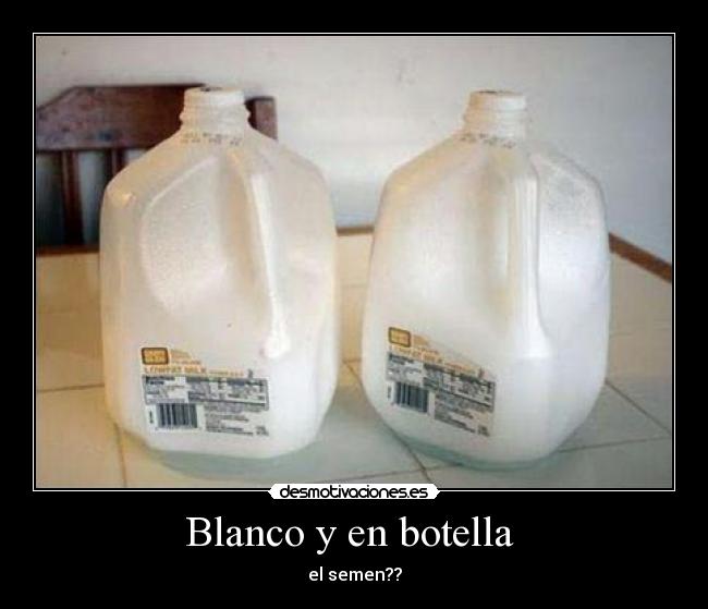 Blanco y en botella  - 