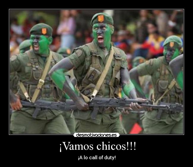 ¡Vamos chicos!!! - ¡A lo call of duty!