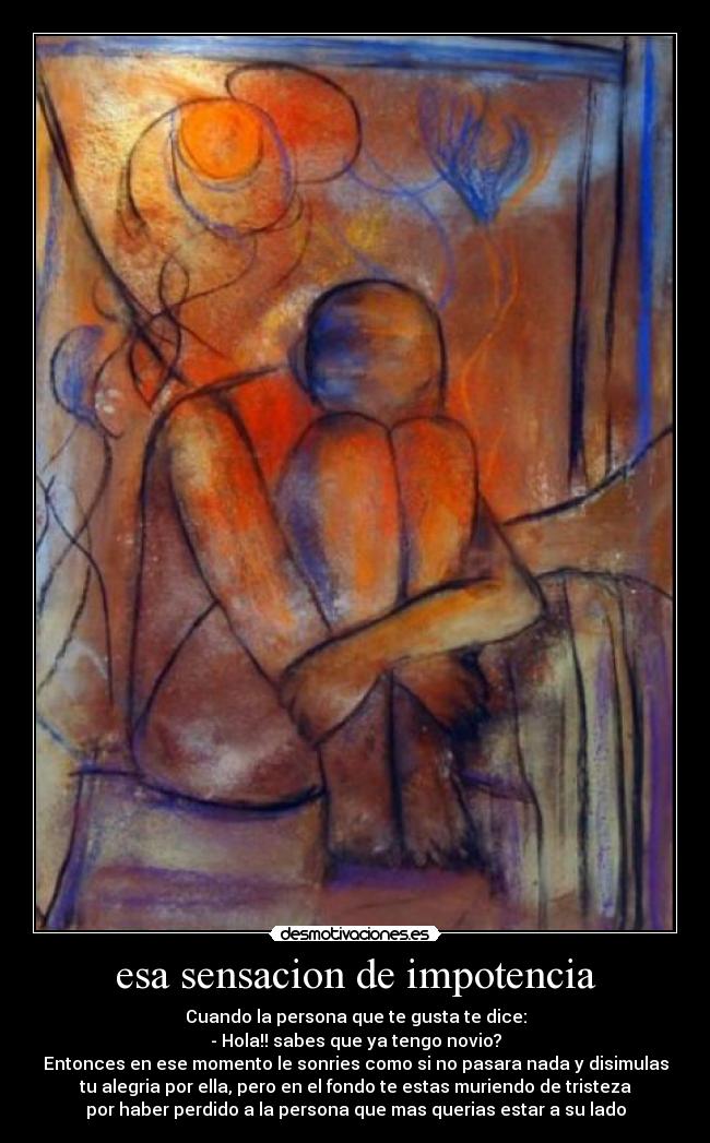 esa sensacion de impotencia -