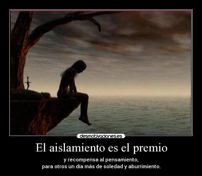 El aislamiento es el premio -