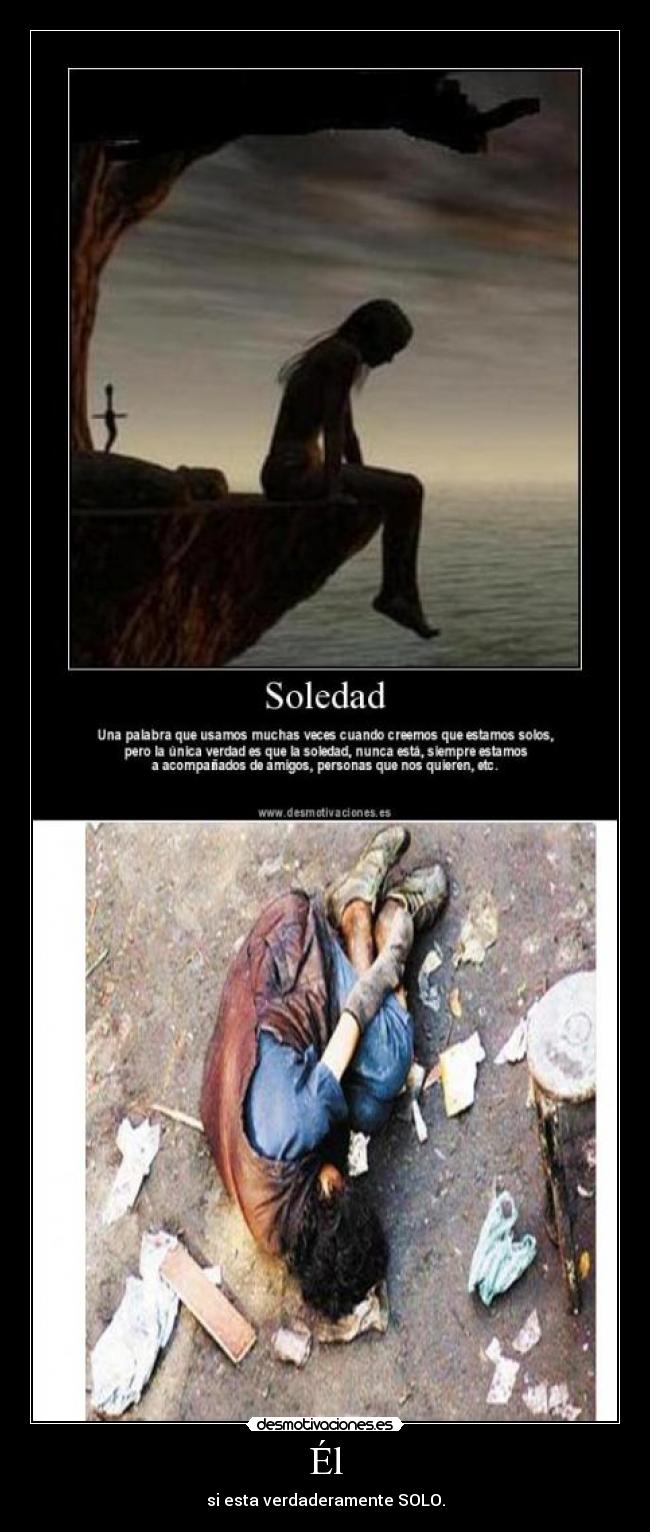 Él - si esta verdaderamente SOLO.