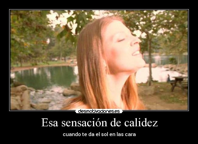 Esa sensación de calidez -