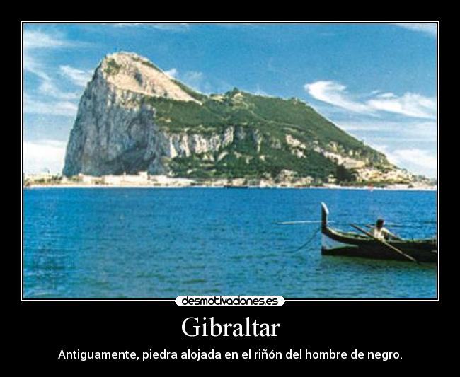 Gibraltar - Antiguamente, piedra alojada en el riñón del hombre de negro.