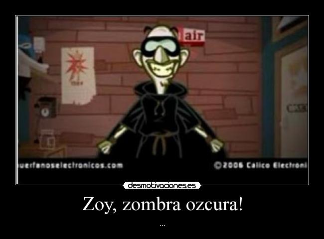 Zoy, zombra ozcura! - 