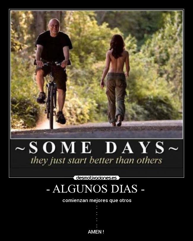 - ALGUNOS DIAS - -