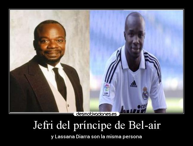 Jefri del príncipe de Bel-air - y Lassana Diarra son la misma persona