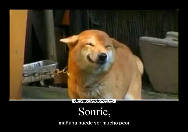 Sonríe, -