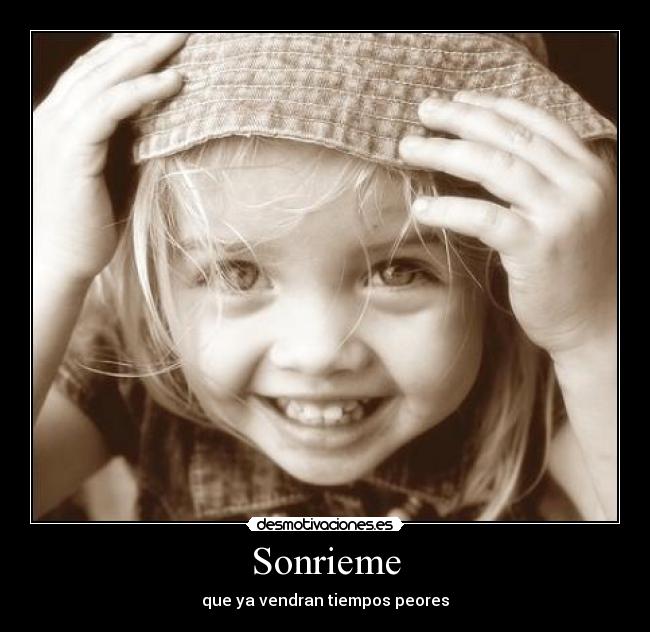 Sonrieme - que ya vendran tiempos peores