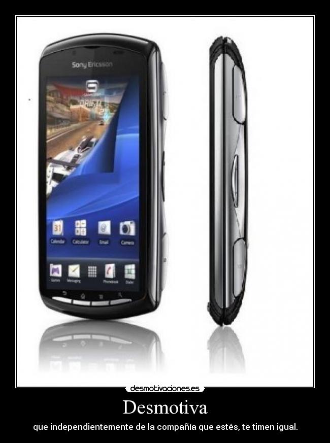 Desmotiva - que independientemente de la compañía que estés, te timen igual.