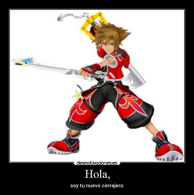 Hola, - soy tu nuevo cerrajero.