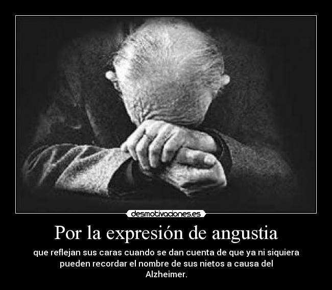 Por la expresión de angustia -