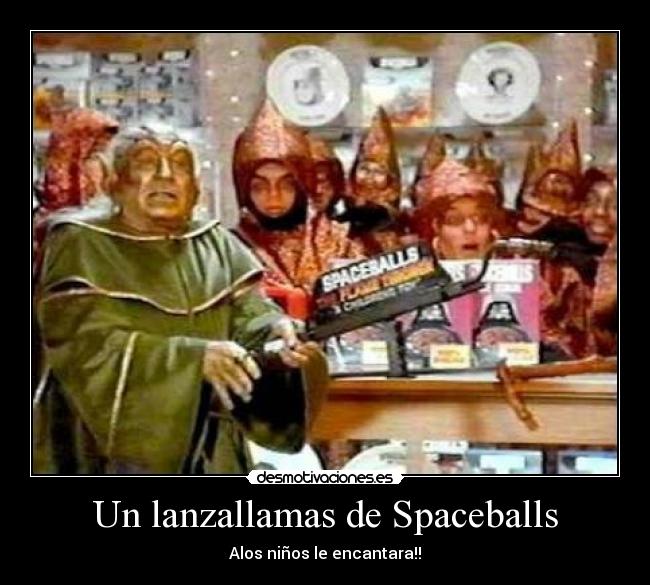 Un lanzallamas de Spaceballs - 