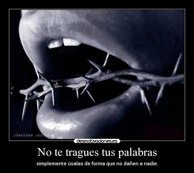 No te tragues tus palabras - 