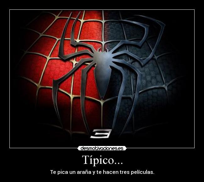 Típico... - Te pica un araña y te hacen tres películas.