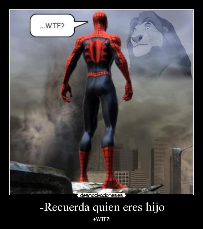 -Recuerda quien eres hijo -
