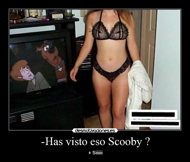 -Has visto eso Scooby ? - 