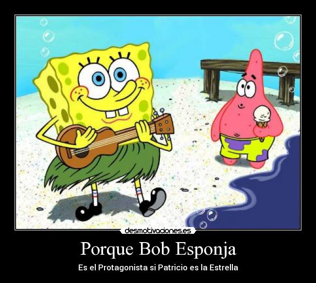 Porque Bob Esponja -