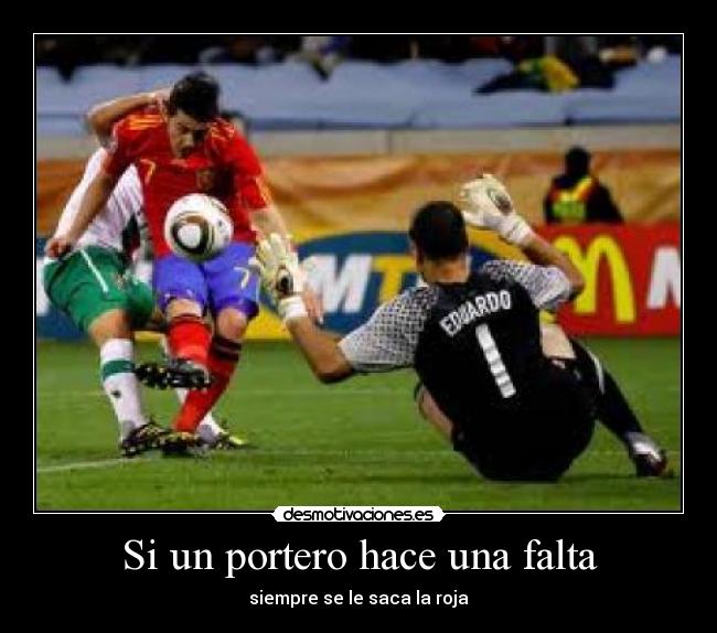 Si un portero hace una falta - siempre se le saca la roja