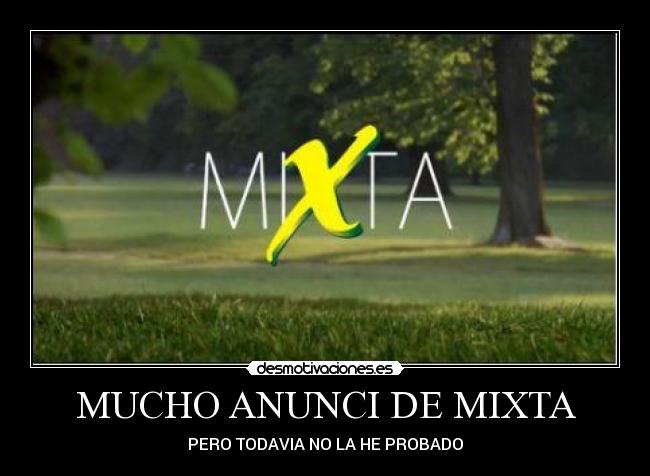 MUCHO ANUNCI DE MIXTA - 