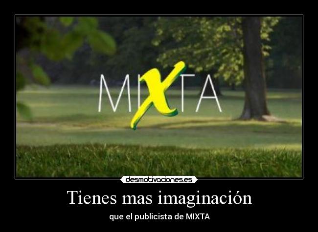 Tienes mas imaginación - 