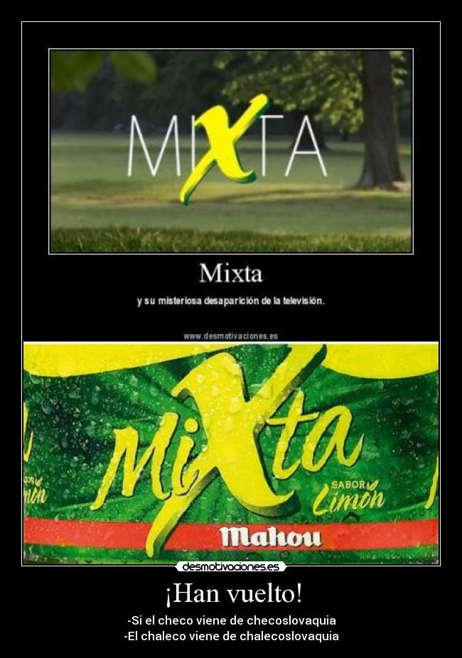 ¡Han vuelto! - -Si el checo viene de checoslovaquia
-El chaleco viene de chalecoslovaquia