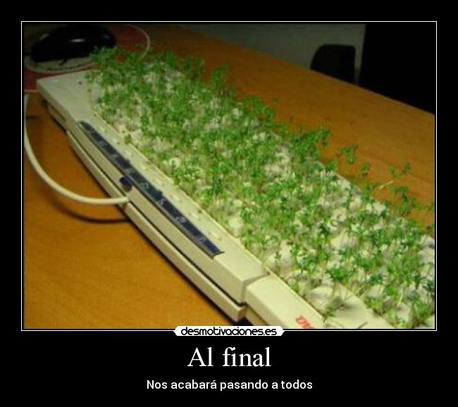 Al final - Nos acabará pasando a todos