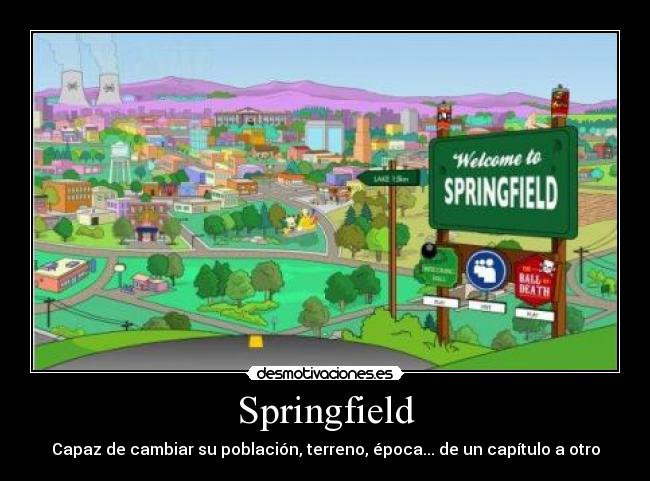 Springfield - Capaz de cambiar su población, terreno, época... de un capítulo a otro