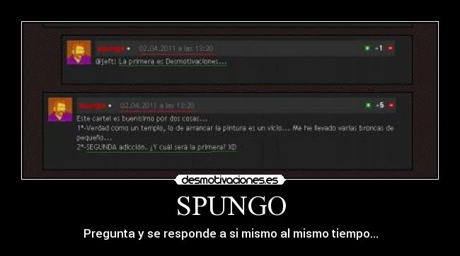 SPUNGO - Pregunta y se responde a si mismo al mismo tiempo...