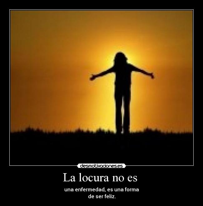 La locura no es  - 