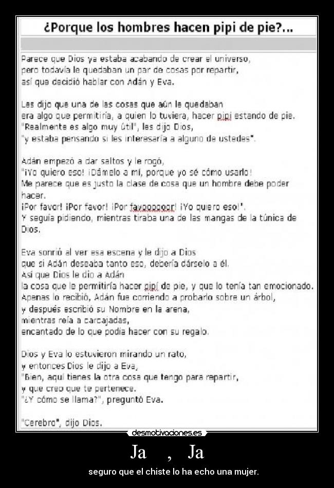 Ja    ,   Ja -       seguro que el chiste lo ha echo una mujer.