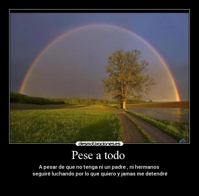 Pese a todo -