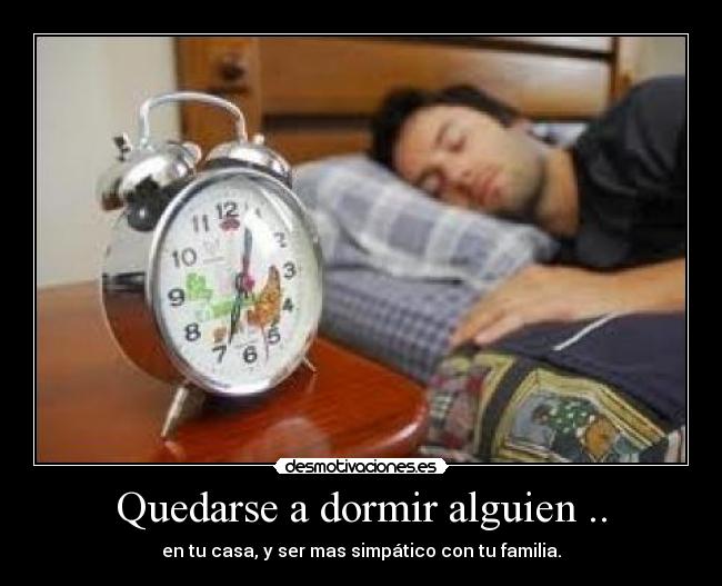 Quedarse a dormir alguien .. - 