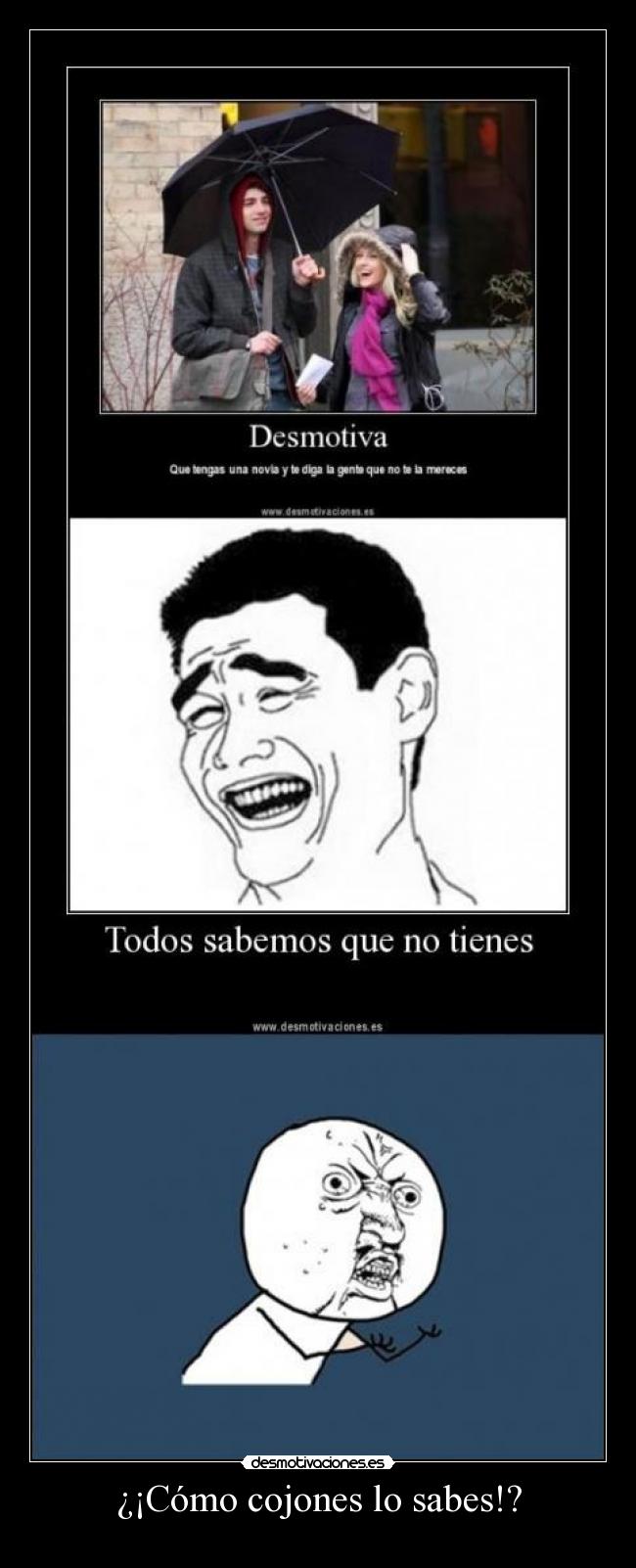 ¿¡Cómo cojones lo sabes!? -